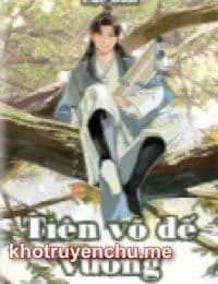 Tiên Võ Đế Vương - Tiên Võ Truyền Kỳ - Diệp Thành (FULL)
