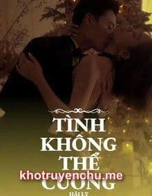 Tình Không Thể Cưỡng (FULL)