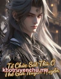 Tổ Chức Sát Thủ Ở Thế Giới Huyền Huyễn (Ta Thành Lập Tổ Chức Sát Thủ Ở Thế Giới Huyền Huyễn) - Dạ Mệnh (FULL)