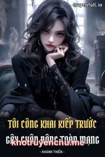 Tôi Công Khai Kiếp Trước, Gây Ghấn Động Toàn Mạng