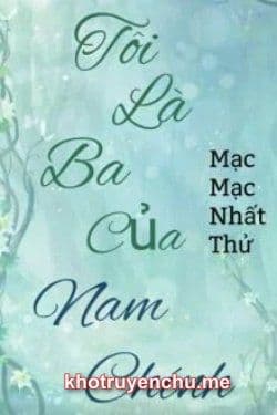 Tôi Là Ba Của Nam Chính