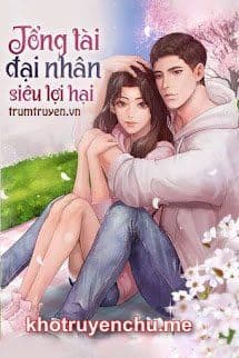 Tổng Tài Đại Nhân Siêu Lợi Hại - Hạ Tinh Thần