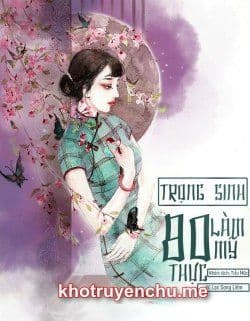 Trọng Sinh 80 Làm Mỹ Thực