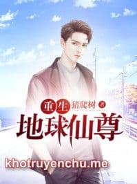 Trọng Sinh Địa Cầu Tiên Tôn - Truyện Chữ