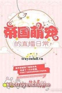 Trực Tiếp Hàng Ngày Của Manh Sủng Đế Quốc