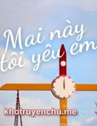 Truyện Mai Này Tôi Yêu Em