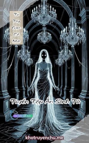 Tự Tay Giec Cả Nhà - Tuyển Tập Án Sinh Tử