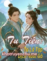 Tu Tiên: Ta Là Tạp Dịch Nuôi Gà - Vương Bạt (FULL)