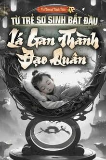 Từ Trẻ Sơ Sinh Bắt Đầu Lá Gan Thành Đạo Quân