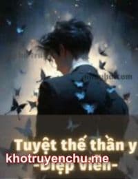 Tuyệt Thế Thần Y! - Diệp Viễn