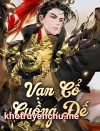 Vạn Cổ Cuồng Đế - Tịch Thiên Dạ (FULL)