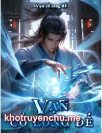 Vạn Cổ Long Đế - Lâm Thần (FULL)