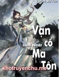 Vạn Cổ Ma Tôn - Truyền Kỳ Ma Tôn - Lâm Tiêu (FULL)