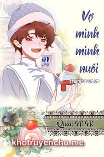 Vợ Mình Mình Nuôi