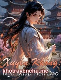 Xuyên Không: Ngộ Nhập Tiên Đạo - Khấu Vấn Tiên Đạo - Tần Tang (Bản dịch Mới)