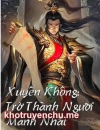 Xuyên Không: Trở Thành Người Mạnh Nhất - Vân Hạc (FULL)