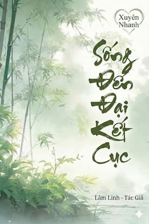 Xuyên Nhanh: Sống Đến Đại Kết Cục