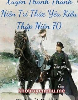Xuyên Thành Thanh Niên Trí Thức Yêu Kiều Thập Niên 70