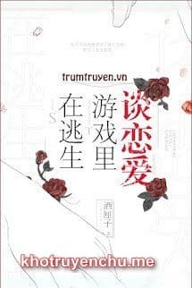 Yêu Đương Trong Trò Chơi Chạy Trốn - Hạ Nặc (tác giả Tửu Li Tử)