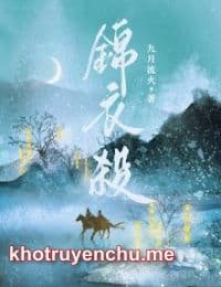 Cẩm Y Sát - Vương Ngôn Khanh - Lục Hành