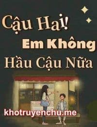 Cậu Hai! Em Không Hầu Cậu Nữa!