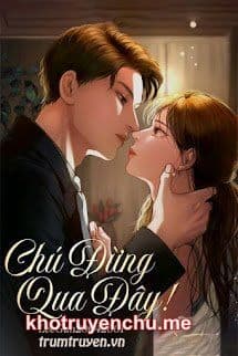 Chú Đừng Qua Đây! - Lãnh Di Mạt