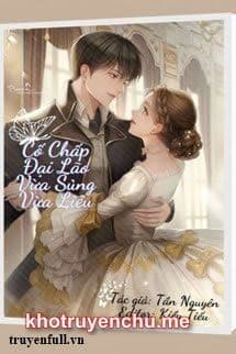 Cố Chấp Đại Lão Vừa Sủng Vừa Liêu