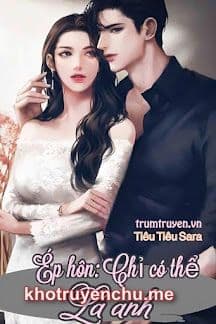 Ép Hôn: Chỉ Có Thể Là Anh