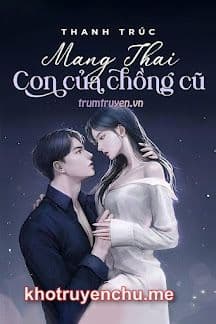 Mang Thai Con Của Chồng Cũ