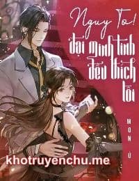 Nguy To! Đại Minh Tinh Đều Thích Tôi