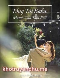 Tổng Tài Baba: Mami Giận Thật Rồi