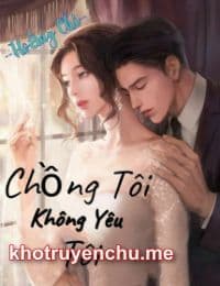 Truyện Chồng Tôi Không Yêu Tôi