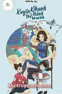 Xuyên Nhanh Trở Thành Bà Mẹ Tốt