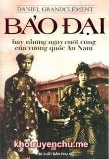 Bảo Đại, Hay Là Những Ngày Cuối Cùng Của Vương Quốc An Nam
