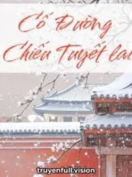 Cố Đường Chiếu Tuyết Lai - Triều Lộ Hà Khô