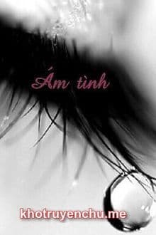 Ám Tình - Lục Dĩ Thiên