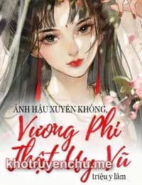 Ảnh Hậu Xuyên Không, Vương Phi Thật Uy Vũ