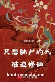 Chỉ Muốn Nằm Thi Ta Bị Ép Tu Tiên