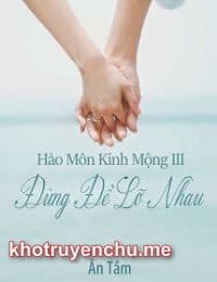 Hào Môn Kinh Mộng III: Đừng Để Lỡ Nhau