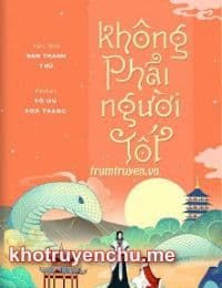 Không Phải Người Tốt - Tần Chất