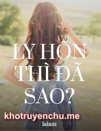 Ly Hôn Thì Đã Sao - La Lam