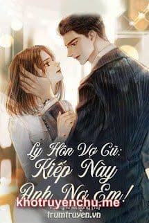 Ly Hôn Vợ Cũ: Kiếp Này Anh Nợ Em! - Đỗ Khánh Huyền