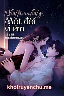 Nhất Tâm Nhất Ý: Một Đời Vì Em