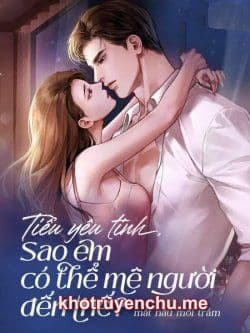 Tiểu Yêu Tinh, Sao Em Có Thể Mê Người Đến Thế?