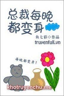 Tổng Giám Đốc Mỗi Đêm Đều Biến Thân - Tống Thập Nguyệt