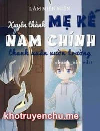 Xuyên Thành Mẹ Kế Nam Chính Thanh Xuân Vườn Trường - Khương Tân Tân