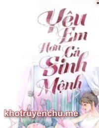 Yêu Em Hơn Cả Sinh Mệnh - La Khương Diệp (18+, 3S)